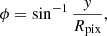 $$ \begin{aligned}&\phi = \sin ^{-1} \frac{{ y}}{R_{\rm pix}}, \end{aligned} $$