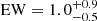$ \mathrm{EW}=1.0^{+0.9}_{-0.5} $