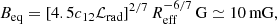 $$ \begin{aligned} B_{\mathrm{eq} } = \left[ 4.5 c_{12} \mathcal{L} _{\mathrm{rad} } \right]^{2/7} R_{\mathrm{eff} }^{-6/7} \, \mathrm{G} \simeq 10 \, \mathrm{mG} ,\end{aligned} $$