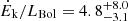 $ \dot{E}_{\mathrm{k}}/L_{\mathrm{Bol}}=4.8^{+8.0}_{-3.1} $