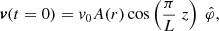 $$ \begin{aligned} \boldsymbol{v}(t=0) = v_{0}A(r)\cos \left(\frac{\pi }{L}\;z\right)\; \hat{\varphi }, \end{aligned} $$