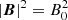 $ |\boldsymbol{B}|^{2} = B_0^2 $