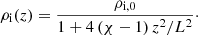 $$ \begin{aligned} \rho _{\mathrm{i} }(z)=\frac{\rho _{\mathrm{i,0} }}{1+4\left(\chi -1\right)z^{2}/L^{2}}\cdot \end{aligned} $$