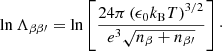 $$ \begin{aligned} \ln {\Lambda _{\beta \beta \prime }} = \ln \left[\frac{24\pi \left(\epsilon _{0}k_{\rm B}T\right)^{3/2}}{e^{3}\sqrt{n_{\beta }+n_{\beta \prime }}}\right]\cdot \end{aligned} $$