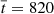 $ \overline{t}=820 $
