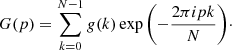 $$ \begin{aligned} G(p)=\sum ^{N-1}_{k=0} g(k) \exp {\left(-\frac{2\pi ipk}{N}\right)}\cdot \end{aligned} $$
