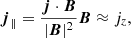 $$ \begin{aligned}&{\boldsymbol{j}}_{\parallel }=\frac{\boldsymbol{j}\cdot \boldsymbol{B}}{|\boldsymbol{B}|^{2}}\boldsymbol{B} \approx j_z, \end{aligned} $$