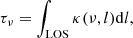 $$ \begin{aligned} \tau _{\nu }=\int _{\rm LOS} \kappa (\nu ,l) \mathrm{d}l, \end{aligned} $$
