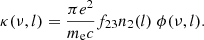 $$ \begin{aligned} \kappa (\nu ,l) = \frac{\pi e^{2}}{m_{\rm e}c}f_{23}n_{2} (l)\;\phi (\nu ,l). \end{aligned} $$