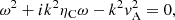$$ \begin{aligned} \omega ^{2}+i k^{2} \eta _{\rm C}\omega -k^{2}v^{2}_{\rm A}=0, \end{aligned} $$