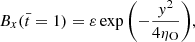 $$ \begin{aligned} B_{x}(\bar{t}=1)&= \varepsilon \exp {\left(-\frac{y^{2}}{4\eta _{\rm O}}\right)}, \end{aligned} $$