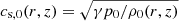 $ c_{\mathrm{s,0}} (r,z)=\sqrt{\gamma p_{0}/ \rho_{0}(r,z)} $