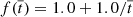 $ f(\overline{t})=1.0+1.0/\overline{t} $