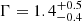 $ \Gamma=1.4^{+0.5}_{-0.4} $