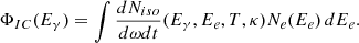 $$ \begin{aligned} \Phi _{IC}(E_\gamma ) = \int \frac{dN_{iso}}{d\omega {dt}}(E_\gamma , E_e, T, \kappa )N_e(E_e)\,dE_e .\end{aligned} $$