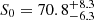 $ S_0=70.8^{+8.3}_{-6.3} $
