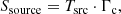 $$ \begin{aligned} S_{\rm source}=T_{\rm src}\cdot \Gamma _{\rm c}, \end{aligned} $$