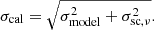 $$ \begin{aligned} \sigma _{\rm cal}=\sqrt{\sigma _{\mathrm{model}}^2+\sigma _{\mathrm{sc},\nu }^2}. \end{aligned} $$