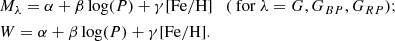 $$ \begin{aligned} \begin{aligned}&M_\lambda = \alpha +\beta \log (P)+\gamma \mathrm{[Fe/H]}\quad (\text{ for} \; \lambda =G,G_{BP},G_{RP}); \\&W = \alpha +\beta \log (P)+\gamma \mathrm{[Fe/H]}.\\ \end{aligned} \end{aligned} $$