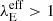 $ \lambda_{\mathrm{E}}^{\mathrm{eff}} > 1 $