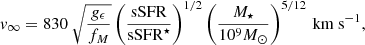 $$ \begin{aligned} { v}_\infty = 830\ \sqrt{\frac{g_\epsilon }{f_M}} \left(\frac{\mathrm{sSFR}}{\mathrm{sSFR}^\star }\right)^{1/2}\left(\frac{M_\star }{10^9 {M}_{\odot }}\right)^{5/12}\,\mathrm{km\ s}^{-1}, \end{aligned} $$