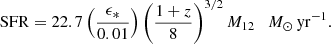 $$ \begin{aligned} \mathrm{SFR} = 22.7 \left(\frac{\epsilon _*}{0.01}\right)\left(\frac{1+z}{8}\right)^{3/2} M_{12}\quad {M}_{\odot }\,\mathrm{yr}^{-1}. \end{aligned} $$