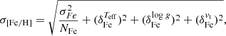 $$ \begin{aligned}&\sigma _{\rm [Fe/H]} = \sqrt{\frac{\sigma _{Fe}^{2}}{N_{\rm Fe}} + (\delta _{\rm Fe}^{T_{\mathrm{eff} }})^{2} + (\delta _{\rm Fe}^{\mathrm{log} \; g})^{2} + (\delta _{\rm Fe}^{v_{\mathrm{t} }})^{2}} ,\end{aligned} $$