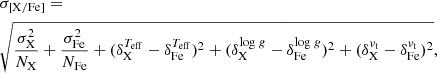 $$ \begin{aligned}&\sigma _{\rm [X/Fe]} = \nonumber \\&\sqrt{\frac{\sigma _{\rm X}^{2}}{N_{\rm X}} + \frac{\sigma _{\rm Fe}^{2}}{N_{\rm Fe}} + (\delta _{\rm X}^{T_{\mathrm{eff} }} - \delta _{\rm Fe}^{T_{\mathrm{eff} }})^{2} + (\delta _{\rm X}^{\mathrm{log} \; g} - \delta _{\rm Fe}^{\mathrm{log} \; g})^{2} +(\delta _{\rm X}^{v_{\mathrm{t} }} - \delta _{\rm Fe}^{v_{\mathrm{t} }})^{2}}, \end{aligned} $$