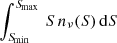 $ \int_{{S\!}_{\mathrm{min}}}^{{S\!}_{\mathrm{max}}}\,S\,n_{\nu}(S)\,\mathrm{d}S $