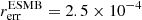 $ r_{\mathrm{err}}^{\mathrm{ESMB}} = 2.5 \times 10^{-4} $