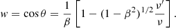 $$ \begin{aligned} { w} = \mathrm{cos}\, \theta = \frac{1}{\beta } \left[{1 - (1-\beta ^2)^{1/2} \frac{\nu^\prime }{\nu }}\right]. \end{aligned} $$
