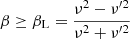 $$ \begin{aligned} \beta \ge \beta _{\rm L} = \frac{\nu ^2-\nu ^{\prime 2}}{\nu ^2+\nu ^{\prime 2}} \end{aligned} $$
