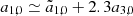 $ a_{1,0} \simeq {\tilde a}_{1,0} + 2.3 a_{3,0} $
