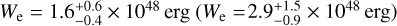 ${W_{\rm{e}}} = 1.6_{ - 0.4}^{ + 0.6} \times {10^{48}}{\rm{erg}}\,\,\left( {{W_{\rm{e}}} = 2.9_{ - 0.9}^{ + 1.5} \times {{10}^{48}}{\rm{erg}}} \right)$