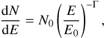 ${{{\rm{d}}N} \over {{\rm{d}}E}} = {N_0}{\left( {{E \over {{E_0}}}} \right)^{ - \Gamma }},$