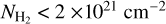 ${N_{{{\rm{H}}_2}}} < 2 \times {10^{21}}{\rm{c}}{{\rm{m}}^{ - 2}}$