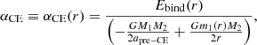 $$ \begin{aligned} \alpha _{\rm CE} \equiv \alpha _{\rm CE}(r) = \frac{E_{\rm bind}(r)}{\left(-\frac{GM_1M_2}{2a_{\rm pre-CE}}+ \frac{Gm_1(r) M_2}{2r}\right)}, \end{aligned} $$