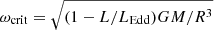 $ \omega_{\mathrm{crit}}=\sqrt{(1-L/L_{\mathrm{Edd}})GM/R^3} $