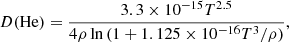 $$ \begin{aligned} D(\mathrm{He} )=\frac{3.3\times 10^{-15}T^{2.5}}{4\rho \ln {(1+1.{1}25\times 10^{-16}T^3/\rho )}}, \end{aligned} $$