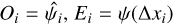${O_i} = {\hat \psi _i},{E_i} = \psi \left( {\Delta {x_i}} \right)$