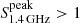 $ S_{\mathrm{1.4\,GHz}}^{\mathrm{peak}} > 1 $