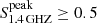 $ S_{\mathrm{1.4\,GHZ}}^{\mathrm{peak}}\geq0.5 $
