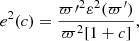 $$ \begin{aligned} e^2(c)=\frac{\varpi {\prime }^2\varepsilon ^2(\varpi^\prime )}{\varpi ^2[1+c]}, \end{aligned} $$