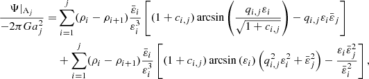 $$ \begin{aligned} \frac{\Psi |_{\mathrm{A}_j}}{-2\pi G a_j^2} =&\sum _{i=1}^{j} (\rho _i-\rho _{i+1})\frac{\bar{\varepsilon }_i}{\varepsilon _i^3}\left[(1+c_{i,j})\arcsin \left(\frac{q_{i,j}\varepsilon _i}{\sqrt{1+c_{i,j}}}\right)-q_{i,j}\varepsilon _i\bar{\varepsilon }_j\right]\nonumber \\&+\sum _{i=1}^{j} (\rho _i-\rho _{i+1})\frac{\bar{\varepsilon }_i}{\varepsilon _i^3}\left[(1+c_{i,j})\arcsin \left(\varepsilon _i\right)\left(q_{i,j}^2\varepsilon _i^2+\bar{\varepsilon }_j^2\right)-\frac{\varepsilon _i\bar{\varepsilon }_j^2}{\bar{\varepsilon }_i^2}\right], \end{aligned} $$