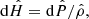 $$ \begin{aligned} \mathrm{d} \hat{H} = \mathrm{d} \hat{P}/{\hat{\rho }}, \end{aligned} $$