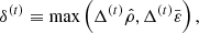 $$ \begin{aligned} \delta ^{(t)} \equiv \max \left(\Delta ^{(t)}{\hat{\rho }},\Delta ^{(t)} \bar{\varepsilon }\right) ,\end{aligned} $$