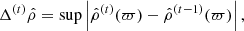 $$ \begin{aligned} \Delta ^{(t)} {\hat{\rho }} = \sup \left| {\hat{\rho }}^{(t)}(\varpi )-{\hat{\rho }}^{(t-1)}(\varpi )\right|, \end{aligned} $$