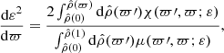 $$ \begin{aligned} \frac{\mathrm{d}\varepsilon ^2}{\mathrm{d} \varpi } = \frac{2\int _{{\hat{\rho }}(0)}^{{\hat{\rho }}(\varpi )} \mathrm{d}{\hat{\rho }}(\varpi \prime ) \chi (\varpi \prime ,\varpi ;\varepsilon )}{\int _{{\hat{\rho }}(0)}^{{\hat{\rho }}(1)} \mathrm{d}{\hat{\rho }}(\varpi \prime )\mu (\varpi \prime ,\varpi ;\varepsilon )}, \end{aligned} $$