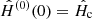 $ \hat{H}^{(0)}(0)=\hat{H}_{\mathrm{c}} $