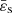 $ \bar{\varepsilon}_{\mathrm{s}} $